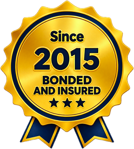 Since 2015 - Bonded and Insured